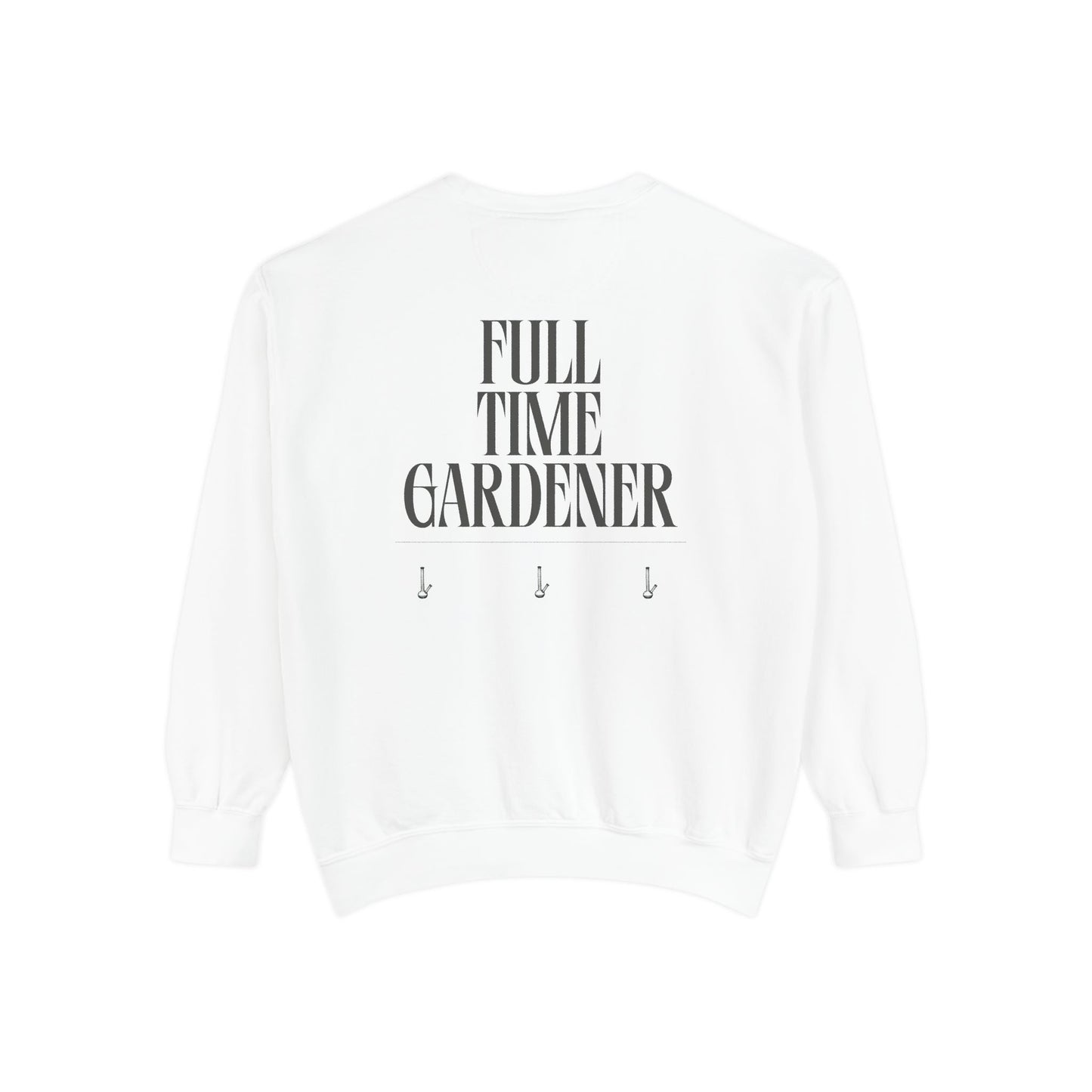 full time gardener crewneck