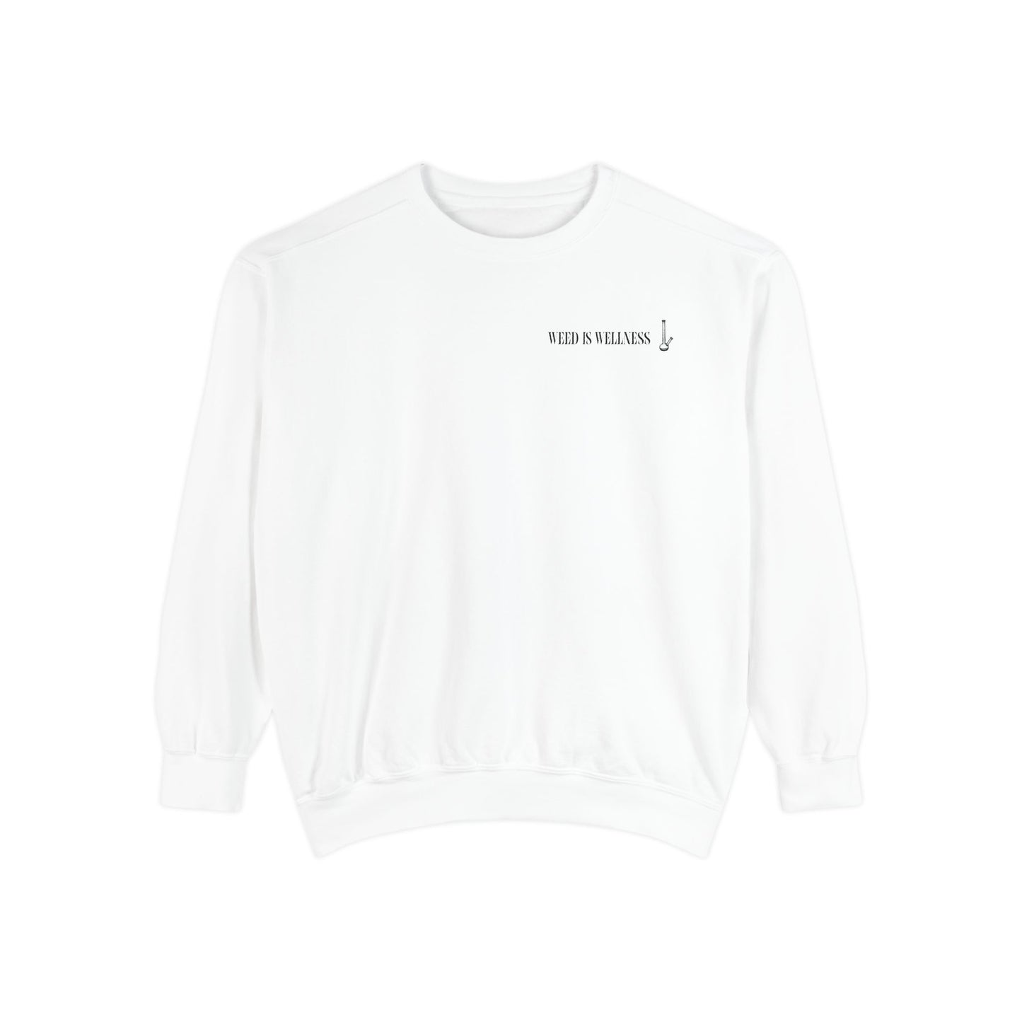 Weed is Wellness crewneck